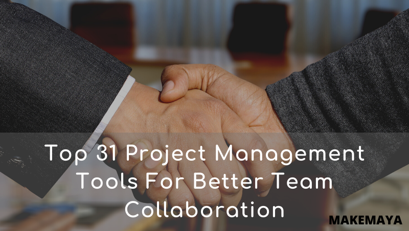 Top 31 Project Management Tools For Better Team Collaboration